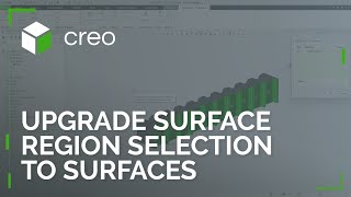 Upgrade Surface Region Selection to Surfaces | Creo 12