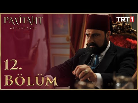 Payitaht Abdülhamid 12. Bölüm HD