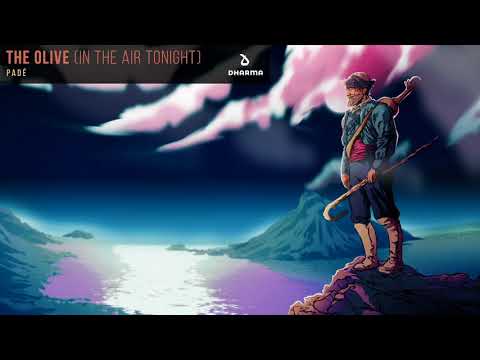 Padé - The Olive (In The Air Tonight)