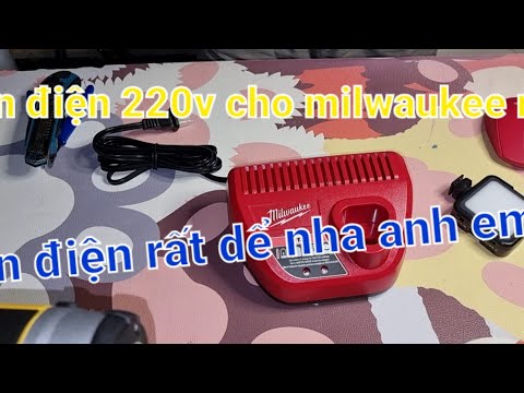 LÊN ĐIỆN 220V CHO SẠC MILWAUKEE #LÊNDien220v #milwaukee