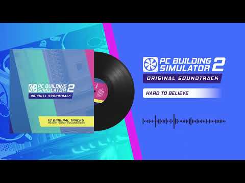 PC Building Simulator 2 OST | 01 - Hard To Believe