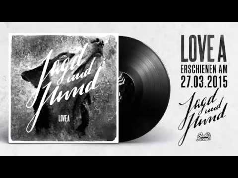 LOVE A - JAGD UND HUND (Album 2015 - Rookie Records)