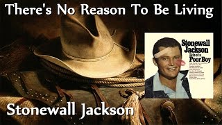 Stonewall Jackson - There&#39;s No Reason To Be Living