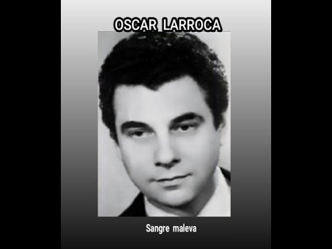 OSCAR  LARROCA - SANGRE  MALEVA  (LETRA)