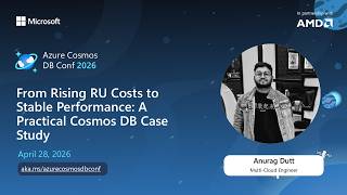 From Rising RU Costs to Stable Performance | Anurag Dutt | Azure Cosmos DB Conf 2026