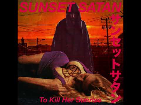⛧Sunset Satan⛧ - To Kill Her Sunrise (Dark Synthwave)