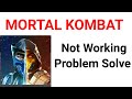 Mortal Kombat Not Working Problem Solve