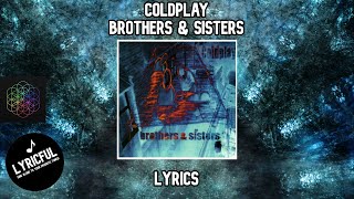 Coldplay - Brothers &amp; Sisters | Lyrics
