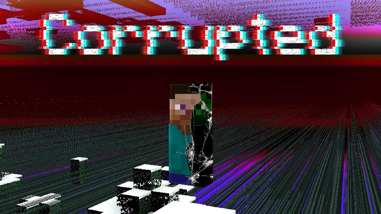 How I C̵̃ͅö̷̯r̴͔̈́r̴̦̓u̴̘͝p̵̭̿t̷͖̋e̸̠͐d̶͇̍ Minecraft...