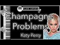 Champagne Problems - Katy Perry - Piano Karaoke Instrumental