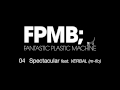 Fantastic Plastic Machine (FPM) / Spectacular ...