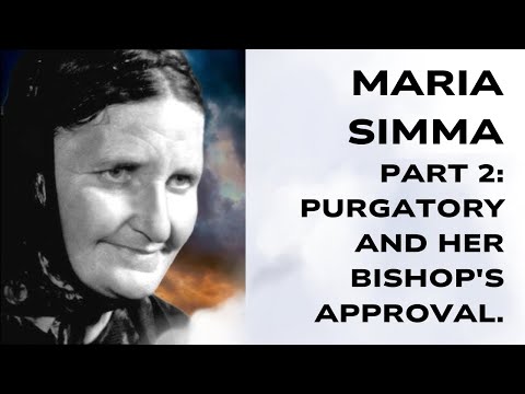 Maria Simma Part 2: Purgatory and her bishop's approval.