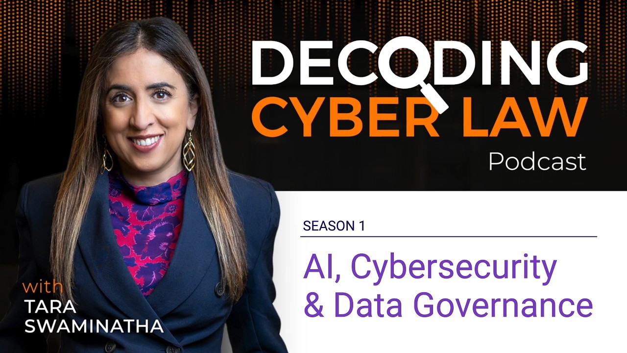 Decoding Cyber Law Episode 01: AI, Cybersecurity & Data Governance