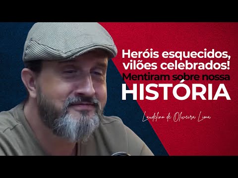 ? Heróis Esquecidos, Vilões Exaltados: A Verdade Sobre o Brasil | Laudelino de Oliveira Lima.