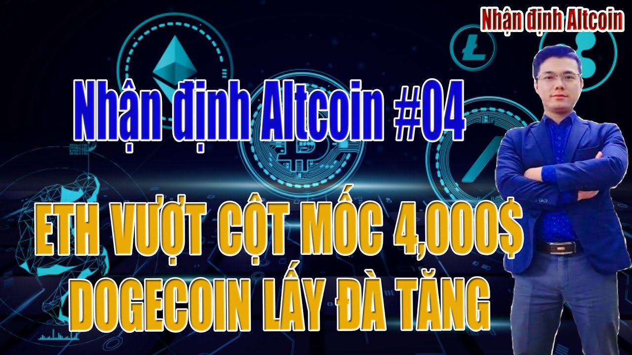[Nhận định Altcoin #04] ETH VƯỢT CỘC MỐC 4,000$