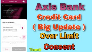 Axis Bank Credit Card Over Limite Consent (Big update) Tamil