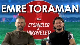 Emre Toraman – Efsaneler ve Hikâyeler – 35. Bölüm