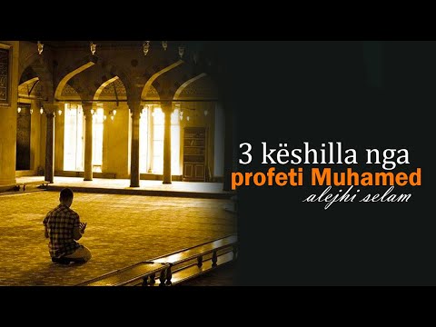 3 keshilla nga profeti Muhamed alejhi selam