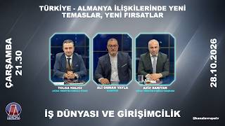 İŞ DÜNYASI VE GİRİŞİMCİLİK - 28.10.2026- TÜRKİYE–ALMANYA EKONOMİK İLİŞKİLER | Ka