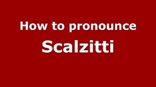 How to pronounce Scalzitti
