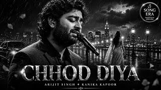 Download lagu Chhod Diya | Arijit Singh & Kanika Kapoor | Baazaar | Heartbreak Song | Presented by Song Era mp3