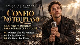 O BARCO NÃO VAI AFUNDAR: 3 Louvores Inéditos de Fé e Esperança (Mini-EP)
