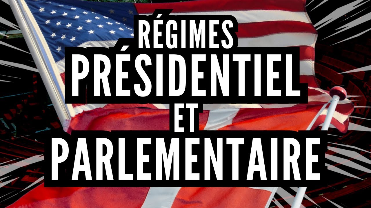 Les régimes politiques Présidentiel et Parlementaire - Droit constitutionnel comparé
