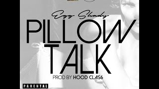 Egg Swiffy Shady ( @EggShady2013 ) - Pillow Talk (Prod. by Hood Clas6) 