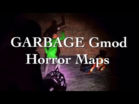 GARBAGE Gmod Horror Maps