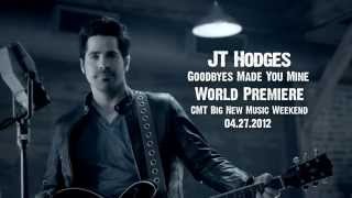JT Hodges &quot;Goodbyes Made You Mine&quot; Preview