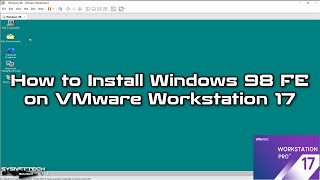 How to Install Windows 98 on VMware Workstation 17 on a 12th Generation Intel 12700H Alder Lake CPU