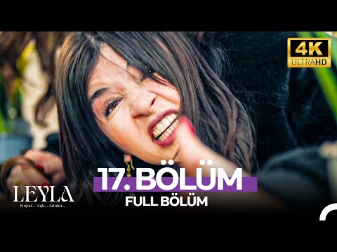 Leyla: Hayat…Aşk…Adalet... 17. Bölüm - 4K