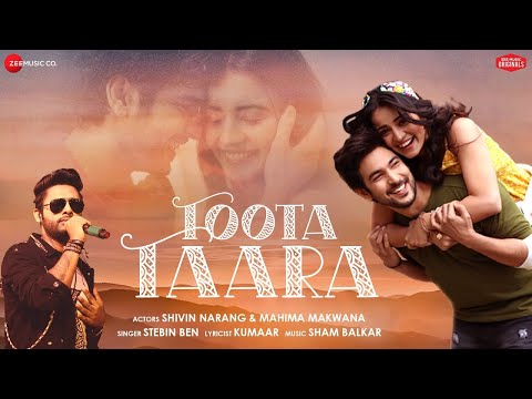Toota Taara - Official Music Video | Shivin Narang, Mahima M | Stebin Ben | Sham Balkar | Kumaar