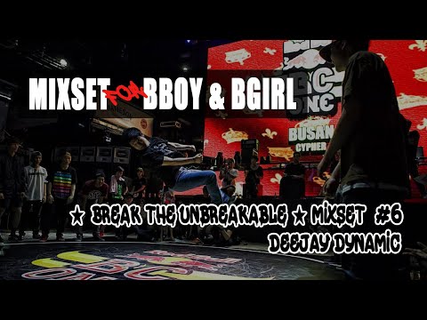 Mixset for Bboy & Bgirl // Break the Unbreakable vol.6 // DJ Dynamic