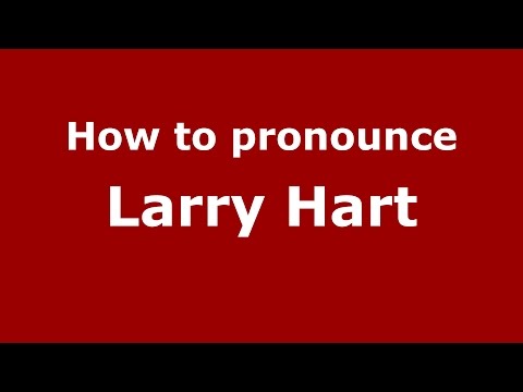 How to pronounce Larry Hart (American English/US)  - PronounceNames.com