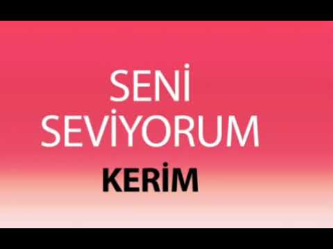 KERİM SENİ SEVİYORUM