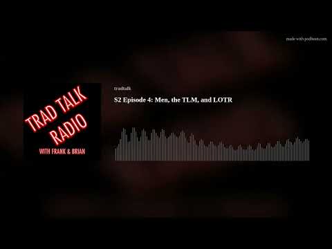 S2 Episode 4: Men, the TLM, and LOTR