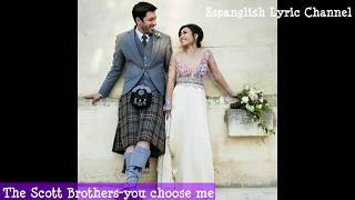 You choose me The Scott Brothers lyrics on the description, letra en la descripción(English,Español)