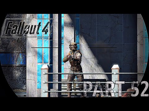FALLOUT 4 - PART 52 - Full Game Walkthrough (No Commentary)