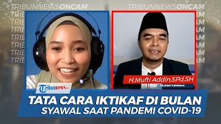 Penjelasan, Tata Cara, Hukum Melakukan Itikaf di Bulan Syawal saat Pandemi Covid-19