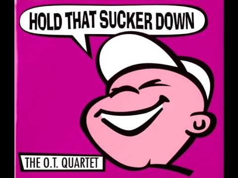 The O.T. Quartet - Hold That Sucker Down (Builds Like A Skyscraper)