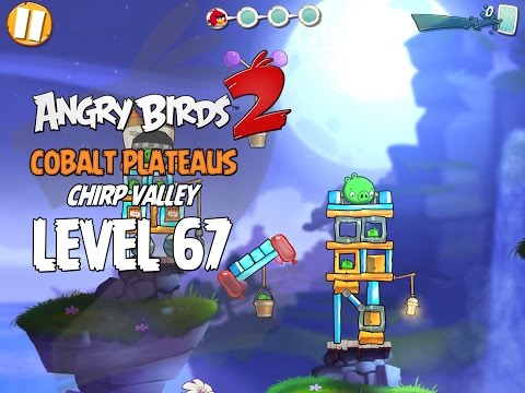 Angry Birds 2 Level 67 Cobalt Plateaus Chirp Valley 3 Star Walkthrough