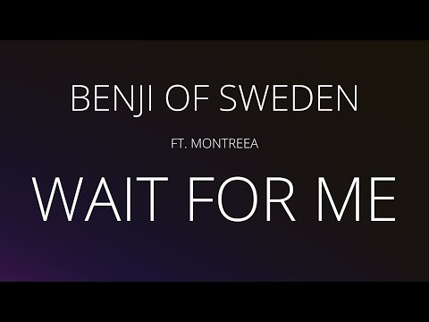 Benji Of Sweden 'Wait For Me' (ft. Montreea)