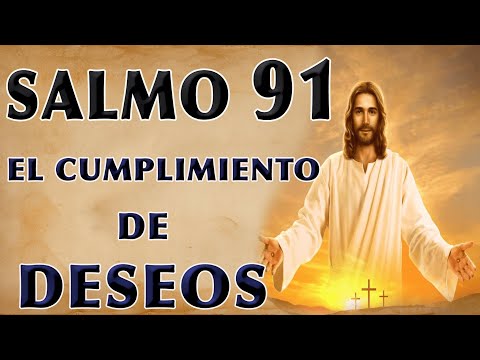 SALMO 91 ORACIÓN POR DESEOS Y PROTECCIÓN