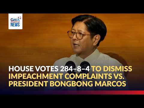 House votes 284–8–4 to dismiss impeachment complaints vs. President Marcos | GMA Integrated News