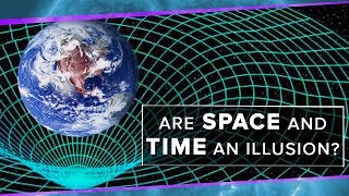 Are Space and Time An Illusion? | Space Time | PBS Digital Studios
