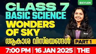 Class 7 Basic Science - Wonders Of Sky / ആകാശ വിസ്മയങ്ങൾ - Part 1 | Xylem Class 7