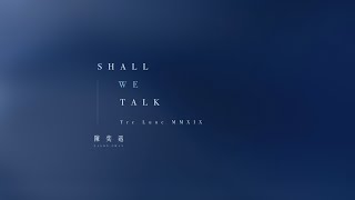 《Shall We Talk (Tre Lune MMXIX)》 陳奕迅 Eason Chan [Official MV]