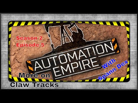 Automation Empire s2E5, New Claw Tracks, and the truck stop tutorial I promised. with Spann Dex