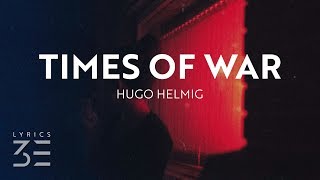 Hugo Helmig - Times of War (Lyrics)